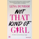 Not that kind of girl: levenslessen om (vooral niet) op te volgen door Lena Dunham