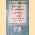 Katherine Mansfield's Letters to John Middleton Murry 1913-1922 door John Middleton Murry