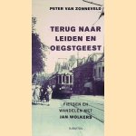Terug naar Leiden en Oegstgeest. Fietsen en wandelen met Jan Wolkers door Peter van Zonneveld
