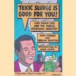 Toxic Sludge is Good for You: Lies, Damn Lies, and the Public Relations Industry door John Clyde Stauber e.a.