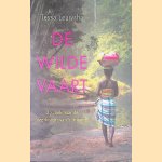 De wilde vaart: op zoek naar de veerkracht van Suriname door Tessa Leuwsha