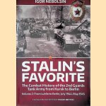 Stalin's Favorite: The Combat History of the 2nd Guards: Tank Army from Kursk to Berlin: Volume 2: from Lublin to Berlin, July 1944-May 1945 door Igor Nebolsin