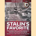 Stalin's Favorite: The Combat History of the 2nd Guards: Tank Army from Kursk to Berlin: Volume 2: from Lublin to Berlin, July 1944-May 1945 door Igor Nebolsin