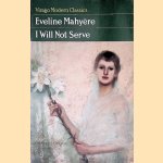 I Will Not Serve door Eveline Mahyère