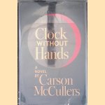 Clock Without Hands door Carson McCullers