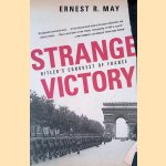 Strange Victory: Hitler's Conquest of France door Ernest R. May
