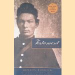 Testament: A Soldier's Story of the Civil War door Benson Bobrick