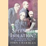 Splendid Isolation?: Britain and the Balance of Power 1874-1914
John Charmley
€ 10,00 Splendid Isolation?: Britain and the Balance of Power 1874-1914
John Charmley
€ 10,00