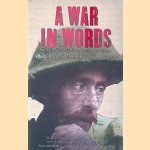 A War in Words: The First Wold War in Diaries and Letters door Svetlana Palmer e.a.