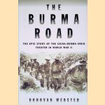 The Burma Road: The Epic Story of the China-Burma-India Theater in World War II door Donovan Webster