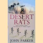 Desert Rats: From El Alamein to Basra: The Inside Story of a Military Legend door John Parker