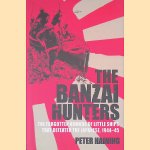 The Banzai Hunters: The Forgotten Armada of Little Ships That Defeated the Japanese, 1944-45 door Peter Haining