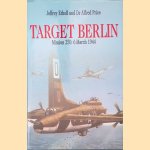 Target Berlin: Mission 250: 6 March 1944 door Jeffrey L. Ethell e.a.