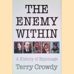 The Enemy Within: A History of Espionage door Terry Crowdy