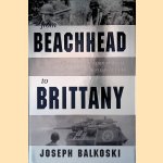 From Beachhead to Brittany: The 29th Infantry Division at Brest, August-September 1944 door Joseph Balkoski