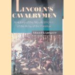 Lincoln's Cavalrymen: A History of the Mounted Forces of The Army of the Potomac, 1861-1865 door Edward G. Longacre