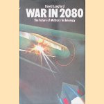 War in 2080: The Future of Military Technology door David Langford