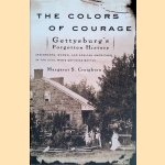 The Colors of Courage: Gettysburg's Forgotten History: Immigrants, Women, and African Americans in the Civil War's Defining Battle door Margaret S. Creighton