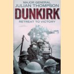 Dunkirk: Retreat to Victory door Julian Thompson