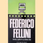 Federico Fellini: Variety Lights to La Dolce Vita door Frank Burke