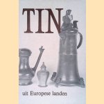 Tin uit Europese landen van de 15e tot het midden van de 19e eeuw door J.F.H.H. Beekhuizen