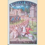 A Distant Mirror: The Calamitous 14th Century door Barbara W. Tuchman