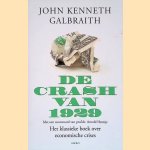 De crash van 1929: het klassieke boek over economische crises door John Kenneth Galbraith e.a.