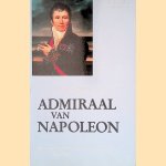 Admiraal van Napoleon: Het leven van Carel Hendrik graaf VerHuell 1764-1845 door L. Turksma