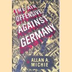 The Air Offensive Against Germany door Allan Andrew Michie