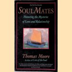Soul Mates: Honoring the Mystery of Love and Relationship door Thomas Moore