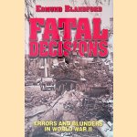 Fatal Decisions: Errors and Blunders in World War II door Edmund L. Blandford
