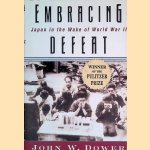 Embracing Defeat: Japan in the Wake of World War II door John W. Dower