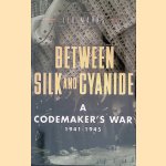 Between Silk and Cyanide: A Codemaker's War, 1941-1945 door Leo Marks