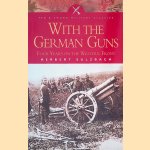 With the German Guns: Four Years on the Western Front, 1914-1918 door Herbert Sulzbach