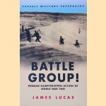 Battle Group!: German Kampfgruppen Action of World War Two door James Lucas