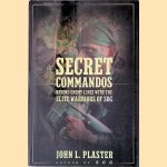 Secret Commandos: Behind Enemy Lines with the Elite Warriors of SOG door John L. Plaster