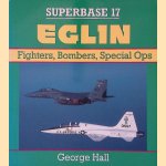 Superbase 17: Eglin. Fighters, Bombers, Special Ops door George Hall