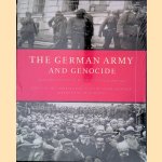 The German Army and Genocide: Crimes Against War Prisoners, Jews and Other Civilians in the East, 1939-1944 door Omer Bartov