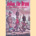 Follow the Drum: The National Army Museum door Ian D. Hook e.a.