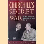 Churchill's Secret War: Diplomatic Decrypts, the Foreign Office and Turkey, 1942-44 door Robin Denniston