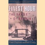 Finest Hour: The Battle of Britain door Tim Clayton e.a.