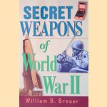 Secret Weapons of World War II door William B. Breuer