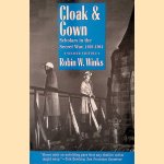 Cloak & Gown: Scholars in the Secret War, 1939-1961 door Robin W. Winks