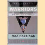 Warriors: Portraits from the Battlefield door Max Hastings