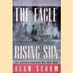 The Eagle and the Rising Sun: The Japanese-American War, 1941-1943, Pearl Harbor Through Guadalcanal door Alan Schom