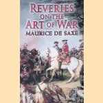 Reveries on the Art of War door Maurice De Saxe
