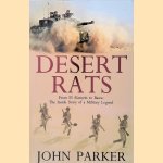 Desert Rats: From El Alamein to Basra: The Inside Story of a Military Legend door John Parker