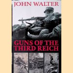 Guns of the Third Reich door John Walter