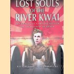 Lost Souls of the River Kwai. Experiences of a British Soldier on the Railway of Death door Bill Reed e.a.