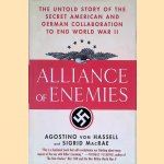 Alliance of Enemies: The Untold Story of the Secret American and German Collaboration to End World War II door Agostino von Hassell e.a.